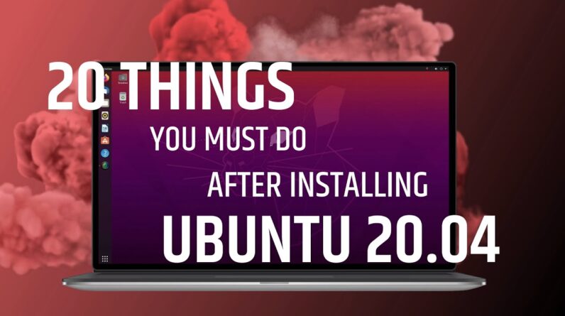 20 Things You MUST DO After Installing Ubuntu 20.04 (Right Now!)