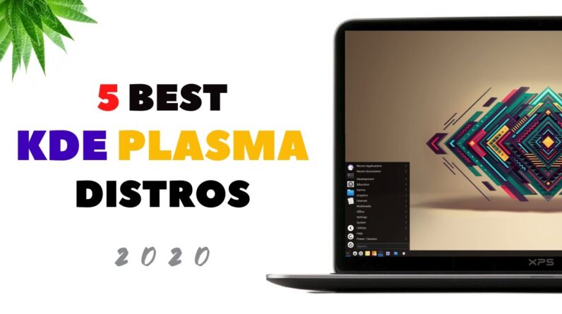 5 Best KDE Plasma Linux Distros of 2020 | Better than GNOME?